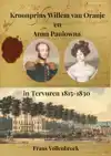 KROONPRINS WILLEM VAN ORANJE EN ANNA PAULOWNA IN TERVUREN