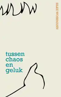 TUSSEN CHAOS EN GELUK