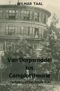 VAN DORPSRODDEL TOT COMPLOTTHEORIE