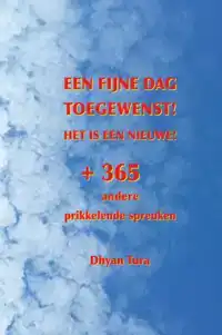 EEN FIJNE DAG TOEGEWENST! HET IS EEN NIEUWE!