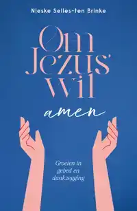 OM JEZUS' WIL, AMEN