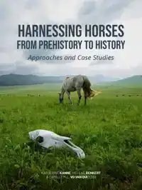 HARNESSING HORSES FROM PREHISTORY TO HISTORY