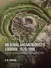 AN AERIAL ARCHAEOLOGIST'S LOGBOOK, 1970-1995