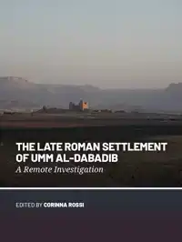 THE LATE ROMAN SETTLEMENT OF UMM AL-DABADIB