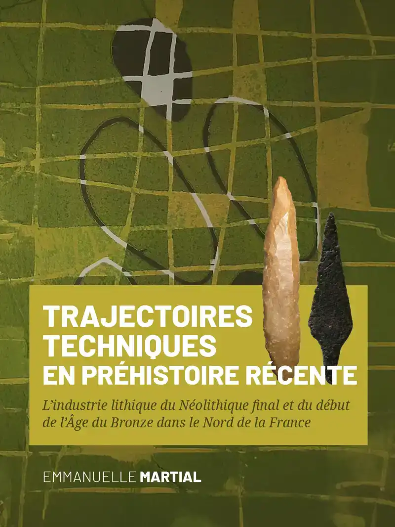 TRAJECTOIRES TECHNIQUES EN PREHISTOIRE RECENTE