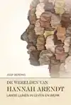DE WERELDEN VAN HANNAH ARENDT