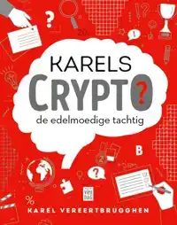 KARELS CRYPTO: DE EDELMOEDIGE TACHTIG