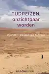 TIJDREIZEN, ONZICHTBAAR WORDEN