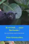 IK VERTREK...... NAAR SURINAME !