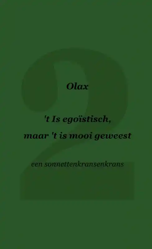 'T IS EGOISTISCH, MAAR 'T IS MOOI GEWEEST