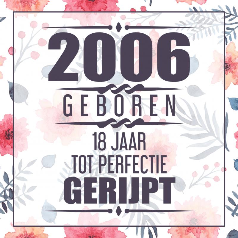 2006 GEBOREN 18 JAAR TOT PERFECTIE GERIJPT