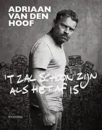 'T ZAL SCHOON ZIJN ALS HET AF IS
