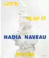 NADIA NAVEAU - LET'S PLAY IT BY EAR