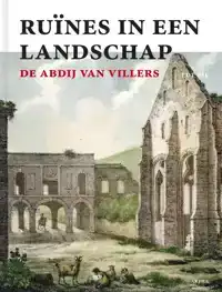 RUINES IN EEN LANDSCHAP: DE ABDIJ VAN VILLERS