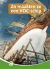 ZO MAAKTEN ZE EEN VOC-SCHIP