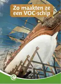 ZO MAAKTEN ZE EEN VOC-SCHIP