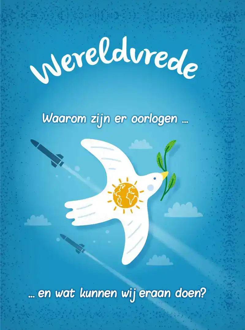 WERELDVREDE? - WAAROM ZIJN ER OORLOGEN... EN WAT KUNNEN WIJ