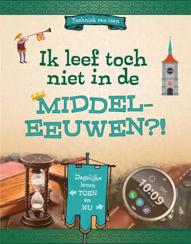 IK LEEF TOCH NIET IN DE MIDDELEEUWEN?!
