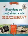 STRIJDEN WE NOG STEEDS ALS RIDDERS?!