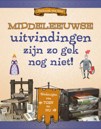 MIDDELEEUWSE UITVINDINGEN ZIJN ZO GEK NOG NIET!