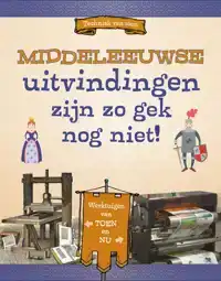 MIDDELEEUWSE UITVINDINGEN ZIJN ZO GEK NOG NIET!