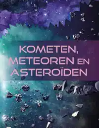 KOMETEN, METEOREN EN ASTEROIDEN