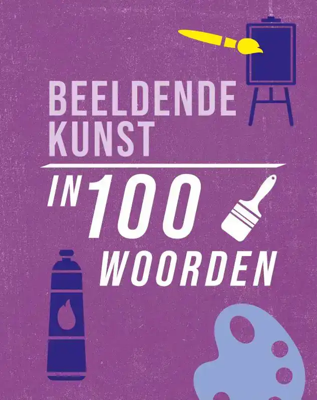 BEELDENDE KUNST IN 100 WOORDEN