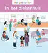 WAT GEBEURT ER? IN HET ZIEKENHUIS