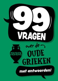 99 VRAGEN OVER DE OUDE GRIEKEN