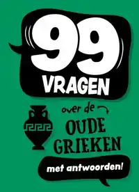 99 VRAGEN OVER DE OUDE GRIEKEN