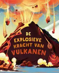 DE EXPLOSIEVE KRACHT VAN VULKANEN