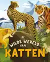 DE WILDE WERELD VAN KATTEN