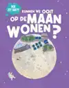 KUNNEN WE OOIT WONEN OP DE MAAN?