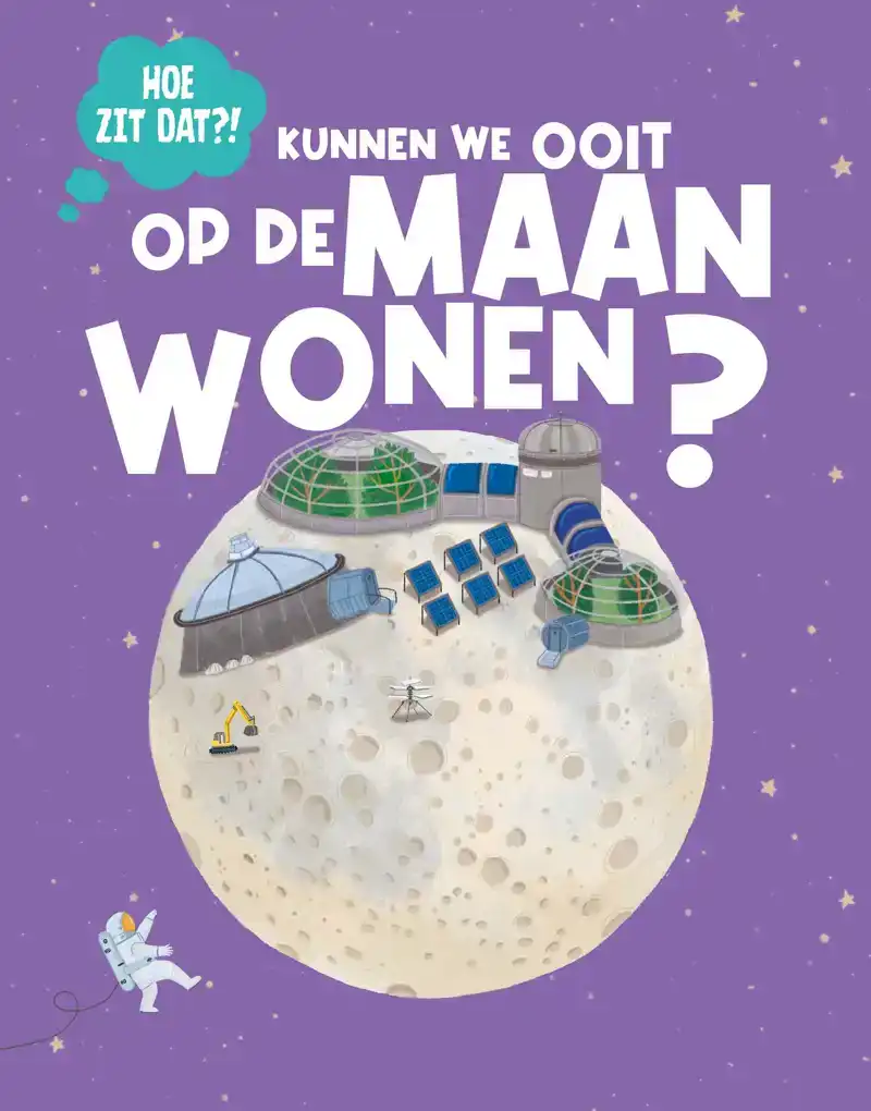 KUNNEN WE OOIT WONEN OP DE MAAN?