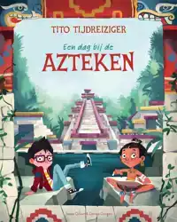 EEN DAG BIJ DE AZTEKEN