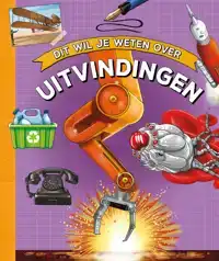 DIT WIL JE WETEN OVER UITVINDINGEN
