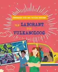 BEROEPEN DIE ONS VEILIG HOUDEN: VAN LABORANT TOT VULKANOLOOG