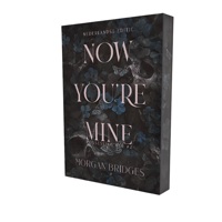 NOW YOU'RE MINE