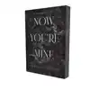 NOW YOU'RE MINE