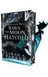 WHEN THE MOON HATCHED