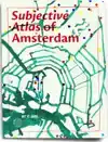 SUBJECTIVE ATLAS OF AMSTERDAM