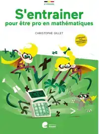 S'ENTRAINER POUR ETRE PRO EN MATHEMATIQUES