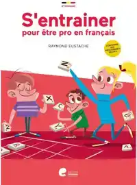 S'ENTRAINER POUR ETRE PRO EN FRANCAIS (ED.2022)