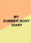 MY SUMMER BODY DIARY