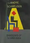 SHADOWS OF SCHREUDER