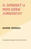 O, SPREEKT U NOG GEEN JURIDISCH?