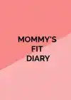 MOMMY'S FIT DIARY