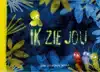 IK ZIE JOU