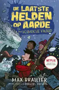 DE LAATSTE HELDEN OP AARDE EN HET KOSMISCHE KWAAD