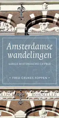 AMSTERDAMSE WANDELINGEN LANGS HISTORISCHE GEVELS